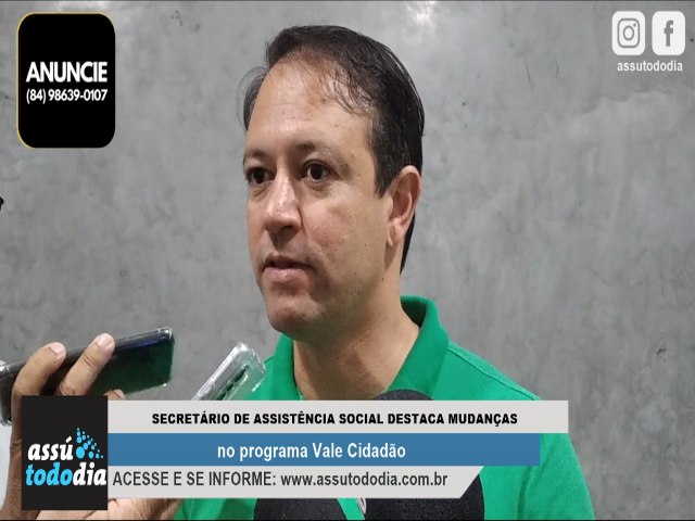 Secretrio de assistncia social destaca mudanas no programa Vale Cidado 