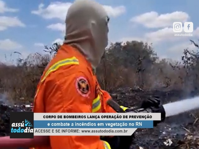 Corpo de Bombeiros lana operao de preveno e combate a incndios em vegetao no RN