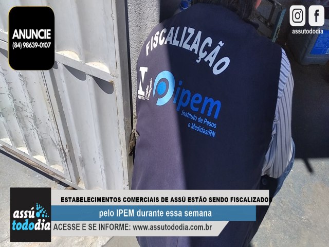 Estabelecimentos comerciais de Ass esto sendo fiscalizados pelo IPEM durante essa semana 