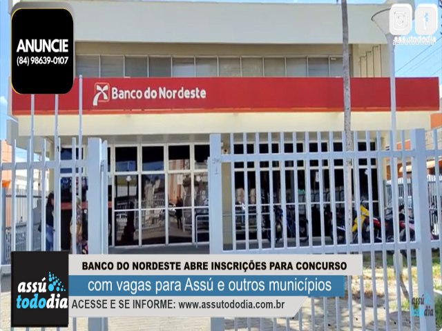 Banco do Nordeste abre inscrições para concurso com vagas para Assú e outros municípios 