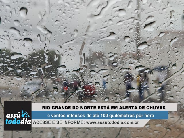 Rio Grande do Norte est em alerta de chuvas e ventos intensos de at 100 quilmetros por hora 