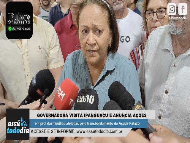 Governadora visita Ipanguau e anuncia aes em prol das famlias afetadas pelo transbordamento do Aude Patax 