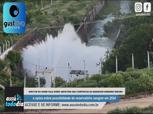 Diretor do IGARN fala sobre abertura das comportas da Barragem Armando Ribeiro e opina sobre possibilidade do reservatrio sangrar em 2024 