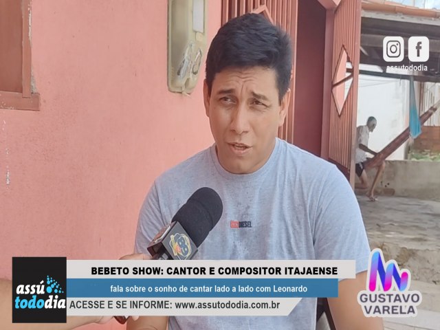  Bebeto Show: Cantor e compositor itajaense fala sobre o sonho de cantar lado a lado com Leonardo 