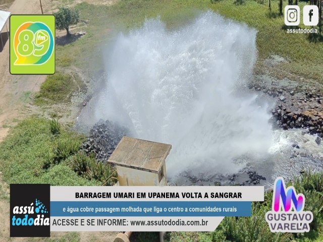 Barragem Umari em Upanema volta a sangrar e gua cobre passagem molhada que liga o centro a comunidades rurais