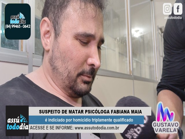 Suspeito de matar psicloga Fabiana Maia  indiciado por homicdio triplamente qualificado