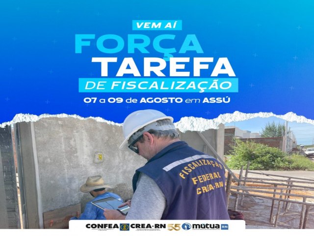 De 07 a 09 de agosto: Crea-RN realizar Fora Tarefa de Fiscalizao em Ass