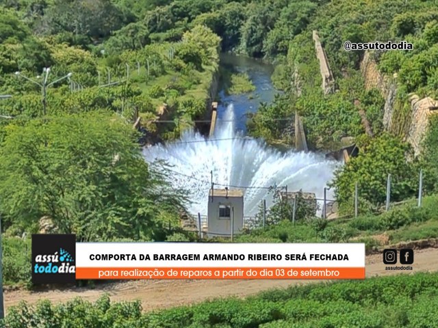 Comporta da Barragem Armando Ribeiro Gon�alves ser� fechada para realiza��o de reparos a partir do dia 03 de setembro