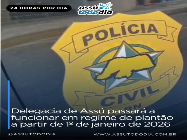 Delegacia de Polícia Civil em Assú funcionará 24h a partir de 1º de janeiro de 2026 Delegacia de Polícia Civil em Assú funcionará 24h a partir de 1º de janeiro de 2026