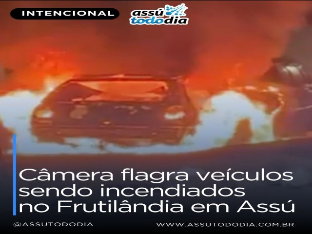 Câmera flagra veículos sendo incendiados no Frutilândia em Assú Câmera flagra veículos sendo incendiados no Frutilândia em Assú