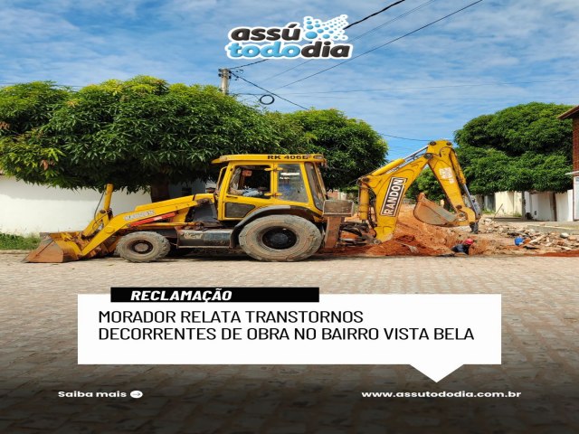 Morador relata transtornos decorrentes de obra no bairro Vista Bela