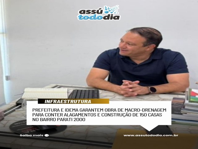 Prefeitura e Idema garantem obra de macro-drenagem para conter alagamentos e constru��o de 150 casas no Parati
