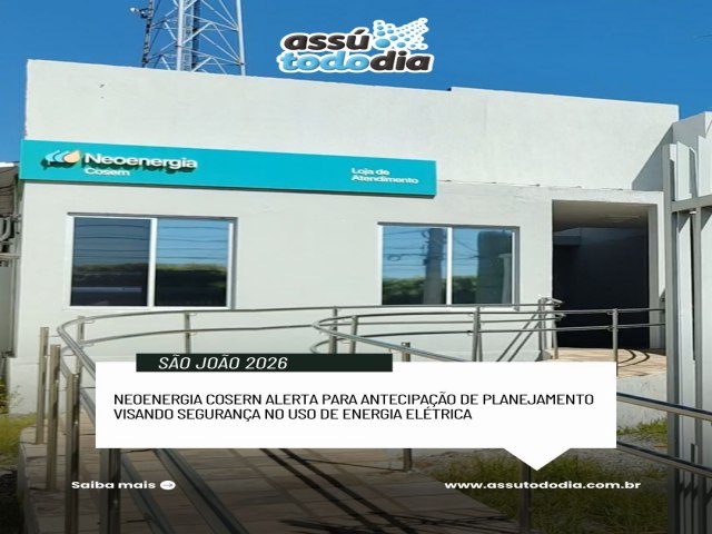 Neoenergia Cosern alerta para antecipa��o de planejamento visando seguran�a no uso de energia el�trica no S�o Jo�o 2026