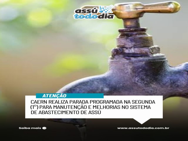 Fornecimento de água em Assú será temporariamente suspenso nesta segunda-feira, 1° de junho Fornecimento de água em Assú será temporariamente suspenso nesta segunda-feira, 1° de junho
