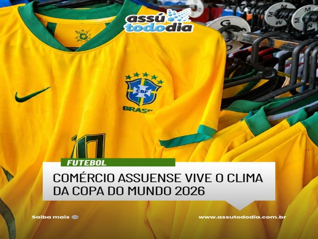 Comércio assuense vive o clima da Copa do Mundo 2026 Comércio assuense vive o clima da Copa do Mundo 2026