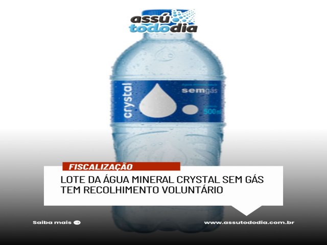 Lote da �gua mineral Crystal sem g�s tem recolhimento volunt�rio