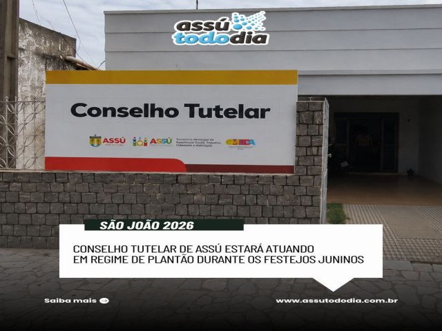 Conselho Tutelar de Ass� estar� atuando em regime de plant�o durante os festejos juninos