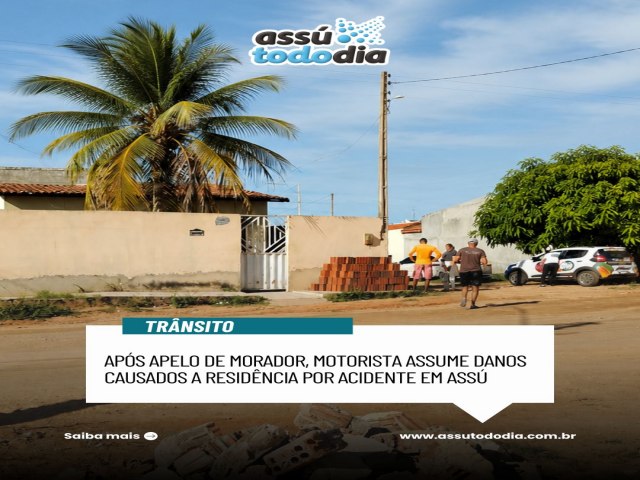 Ap�s apelo de morador, motorista assume danos causados a resid�ncia por acidente em Ass�