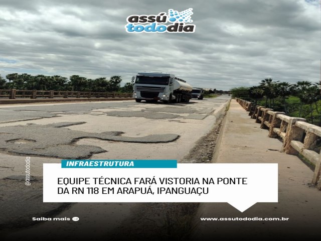 Equipe t�cnica far� vistoria na ponte de Arapu� na RN 118 em Ipangua�u 