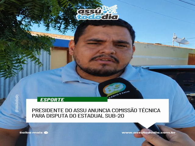 Presidente do ASSU anuncia comissão técnica para disputa do Estadual Sub-20 Presidente do ASSU anuncia comissão técnica para disputa do Estadual Sub-20