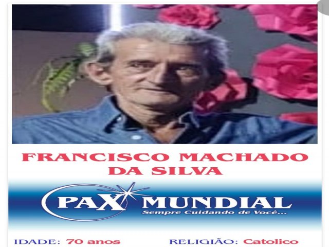 MORREU AOS 70 ANOS O SENHOR FRANCISCO MACHADO DA SILVA EM ITAPURANGA -GO