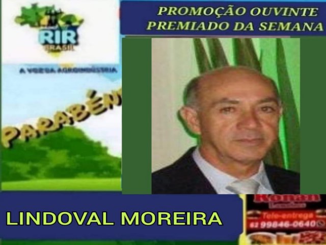 LINDIVAL MOREIRA FOI O GANHADOR DA PROMOCAO OUVINTE PREMIADO DA SEMANA NA RADIO RIR BRASIL E RONAN LANCHE 