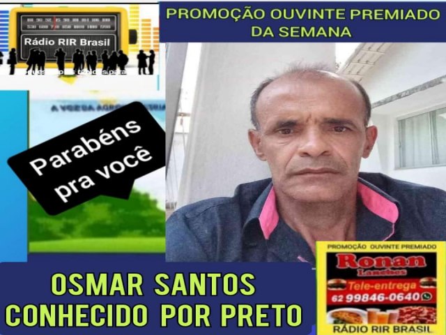 OSMAR SANTOS CONHECIDO POR PRETO,  FOI O GANHADOR  DA PROMOO OUVINTE PREMIADO DA SEMANA DA RDIO RIR BRASIL E RONAN LANCHE DA SEMANA 