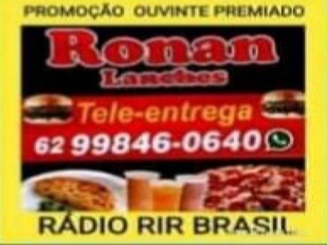 PROMOO OUVINTE PREMIADO RDIO RIR BRASIL EM PARCERIA COM RONAN LANCHE 