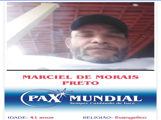 MORREU AOS 41 ANOS O SENHOR MARCIEL DE MORAIS  PRETO EM ITAPUTANGA GOIAS 