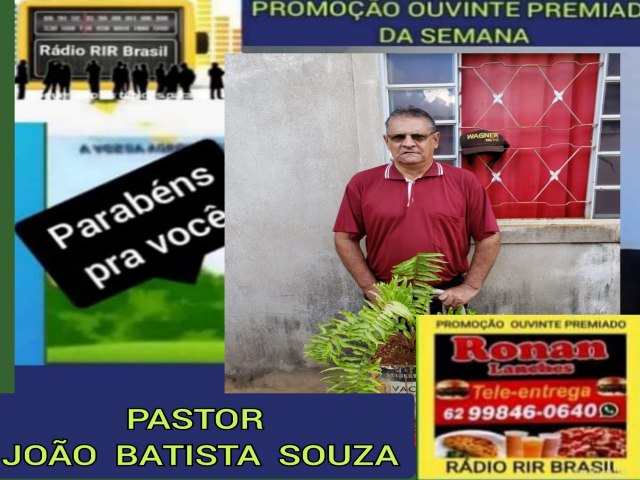 O PASTOR JOO BATISTA SOUZA FOI GANHADOR DA PROMOO OUVINTE PREMIADO DA SEMANA DA RDIO RIR BRASIL EM PARCERIA COM RONAN LANCHE. 