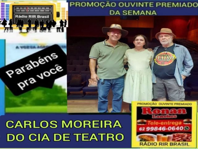 CARLOS MOREIRA DA CIADE TEATRO FOI O GANHADOR DA PROMOCAO  OUVINTE PREMIADO DA SEMANA DA RADIO RIR BRASIL E RONAN LANCHE DE ITAPURANGA