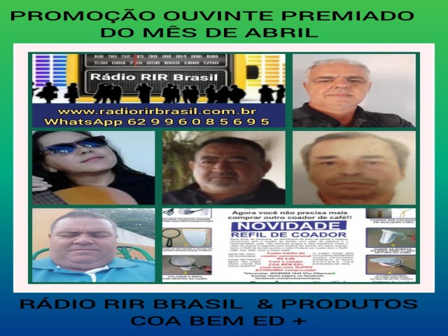 OS GANHADORES (a) DA PROMOCAO OUVINTE PREMIADO DO MES DE ABRIL  RADIO RIR BRASIL E COA BEM ED  MAIS 