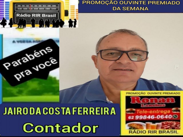 JAIRO DA COSTA FERREIRA FOI O GANHADOR DA PROMOCAO OUVINTE PREMIADO DA SEMANA NA RADIO RIR BRASIL E RONAN LANCHE 