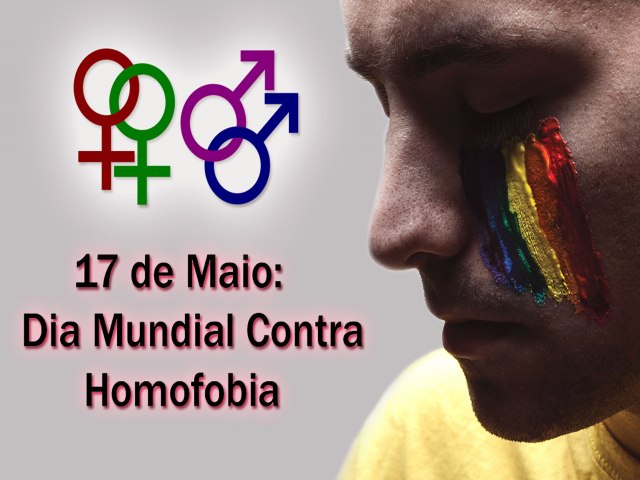 17 DE MAIO  DIA INTERNACIONAL DE COMBATE  HOMOFOBIA