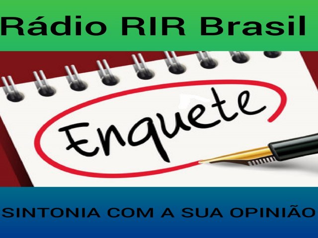 A RADIO RIR BRASIL  ENQUETE PESQUISA E SONDAGEM DE OPINIAO PUBLICA EM SINTONIA COM VOCE OUVINTE 