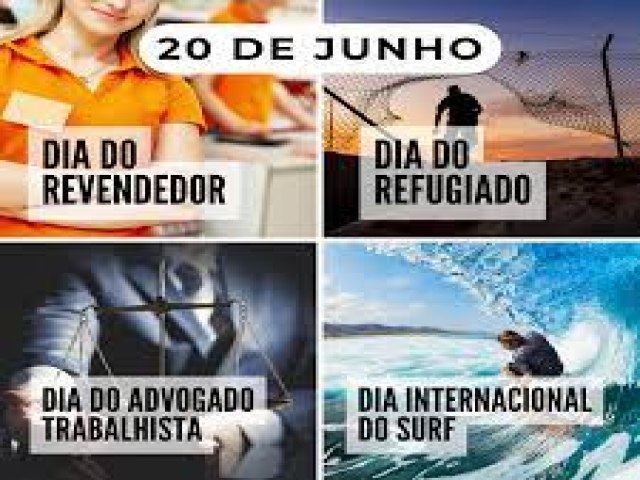 DIA 20 DE JUNHO: DIA DO ADVOGADO TRABALHISTA, DIA DO REFUGIADO E MAIS