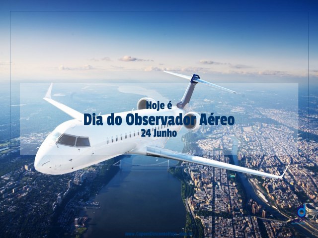 🚀 Hoje  Dia 24 Junho Dia Do Observador Aereo - Cupom Desconto Hoje