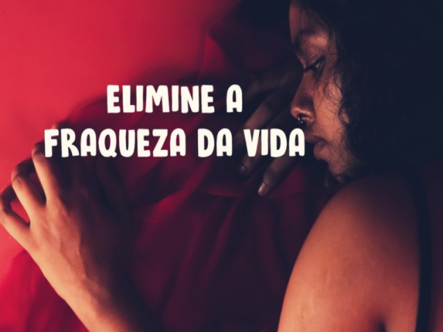 Andr Soares: Elimine a fraqueza da vida