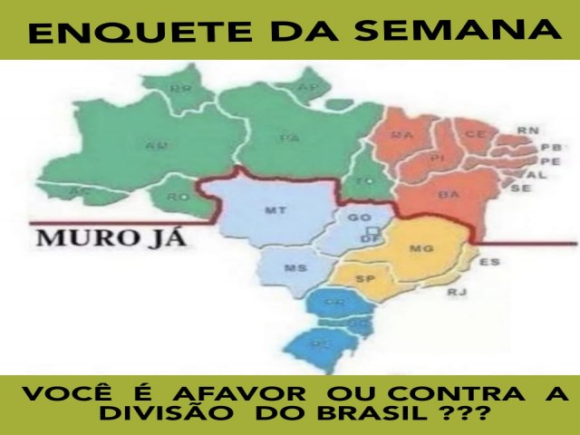 A RADIO RIR BRASIL APRESENTA PARA VOCE OUVINTE, MAIS UMA ENQUETE DA SEMANA DE SONDAGEM POPULAR ; VOCE  CONTRA OU AFOVAR DA DIVISAO DO BRASIL CONFORME PROPOE O GOVERNADOR ROMEU ZEMA ???