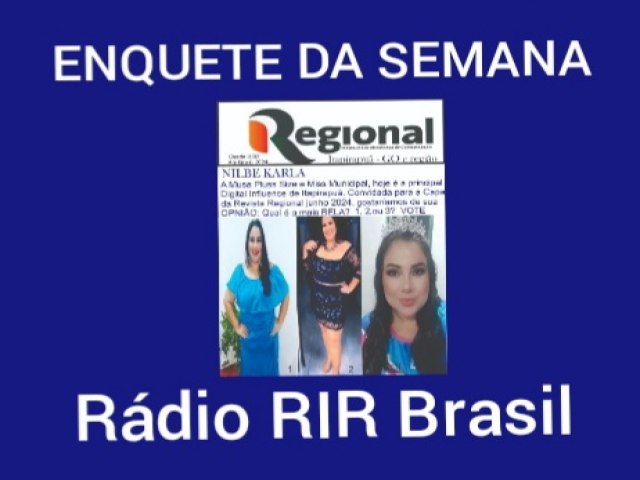 A Rdio RIR Brasil em Parceria com a Revista Regional apresenta a Enquete da Semana. 