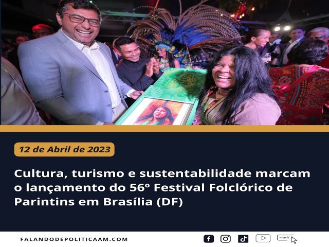 Cultura, turismo e sustentabilidade marcam o lanamento do 56 Festival Folclrico de Partintins em Braslia (DF)