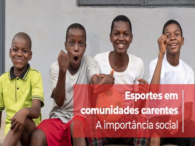 Esportes em comunidades carentes  A importncia social