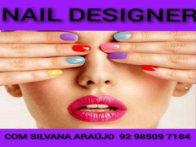 NAIL DESIGNER  COM SILVANA  ARAJO  A PROFISSIONAL  ESPECIALIDADA  PARA VOC. 