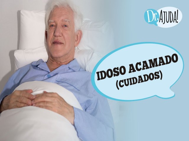 Idoso acamado: o que fazer? Que cuidados tomar?