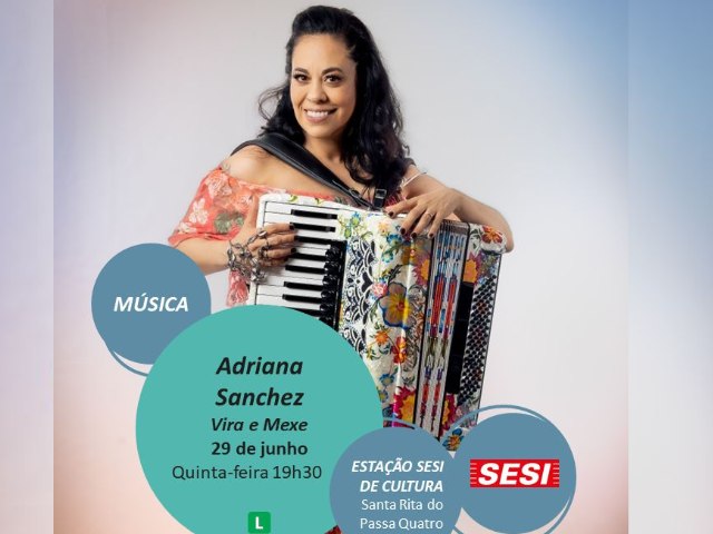 Estao Sesi de Cultura de Santa Rita do Passa Quatro recebe Adriana Sanchez no espetculo Vira e Mexe 