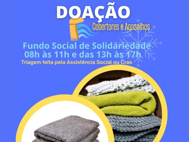 Campanha de Doao de Cobertores e  Agasalhos organizada pelo Fundo Social  de Solidariedade continua