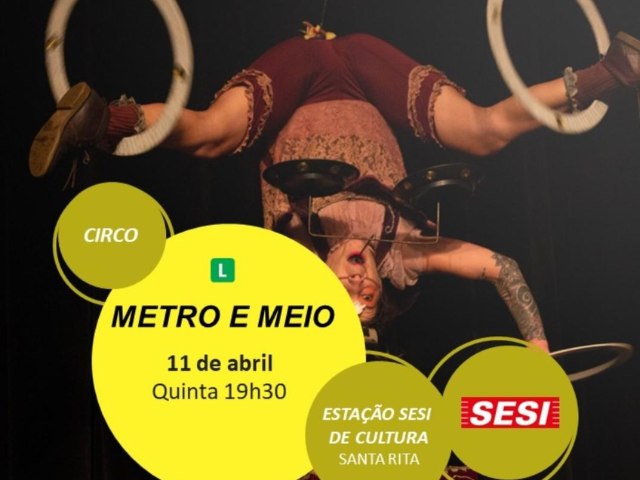 Estao Sesi de Cultura ter apresentao do Circo Metro e Meio nesta quinta-feira 
