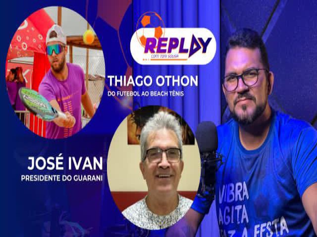 Ex-jogador e instrutor de beach tnis, Thiago Othon, e pres. do Guarani, Z Ivan, participaram do Replay. Assista!