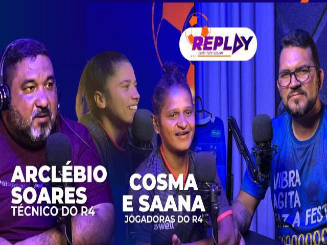 Replay: R4 e a fora do futebol feminino; Icasa e Guarani no mercado. Assista!