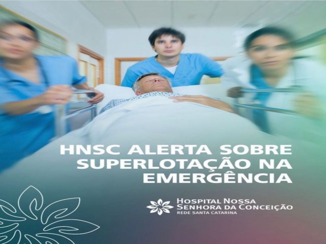 Hospital Nossa Senhora da Conceio Alerta para Superlotao na Emergncia e Pede Colaborao da Populao